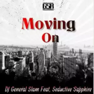 Dj General Slam - Moving On (DJ General Slam Revisited Remix) Ft. Seductive Sapphire